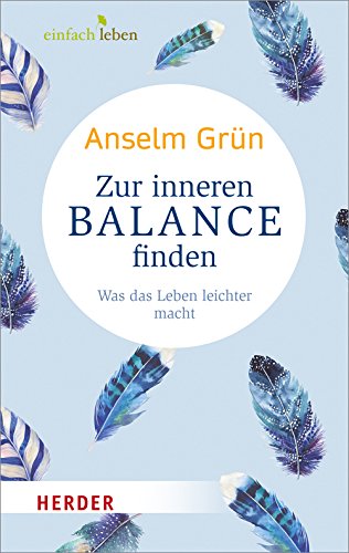  - Zur inneren Balance finden: Was das Leben leichter macht