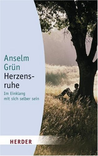 Grün, Anselm - Herzensruhe: Im Einklang mit sich selber sein