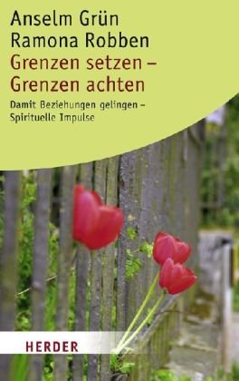  - Grenzen setzen - Grenzen achten: Damit Beziehungen gelingen - Spirituelle Impulse (HERDER spektrum)