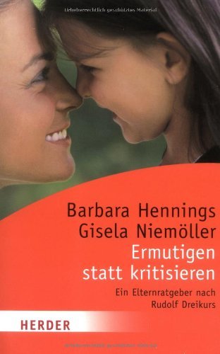  - Ermutigen statt kritisieren: Ein Elternratgeber nach Rudolf Dreikurs (HERDER spektrum)