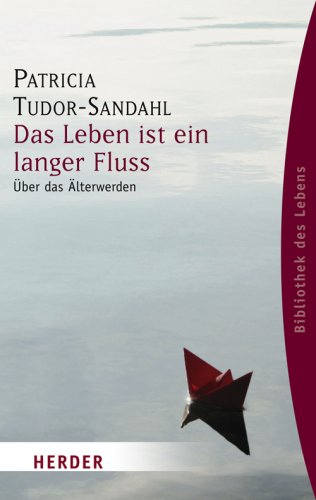  - Das Leben ist ein langer Fluss: Über das Älterwerden (HERDER spektrum)