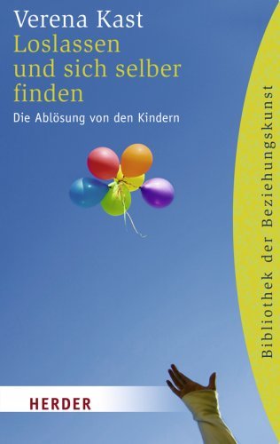  - Loslassen und sich selber finden: Die Ablösung von den Kindern (HERDER spektrum)