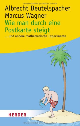  - Wie man durch eine Postkarte steigt: ...und andere spannende mathematische Experimente: ... und andere mathematische Experimente (HERDER spektrum)