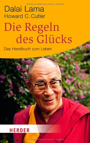  - Die Regeln des Glücks: Ein Handbuch zum Leben. Mit einem aktuellen Vorwort und einer neuen Einführung (HERDER spektrum)