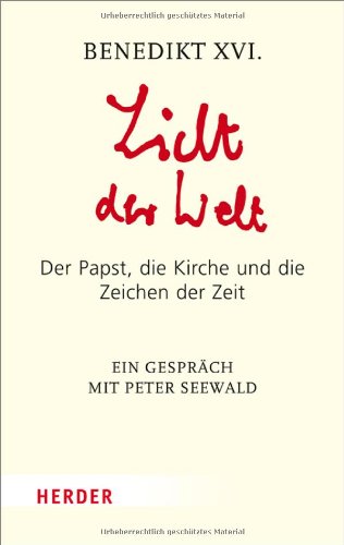  - Licht der Welt: Der Papst, die Kirche und die Zeichen der Zeit. Ein Gespräch mit Peter Seewald (HERDER spektrum)