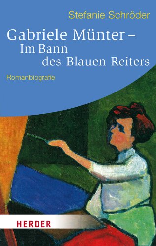  - Gabriele Münter - Im Bann des Blauen Reiters: Romanbiografie (HERDER spektrum)