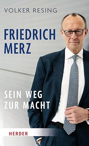 Resing, Volker - Friedrich Merz - Sein Weg zur Macht