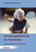  - Bewegungsförderung für Kleinkinder: Ideen für Krippe, Kita und Tagesmütter