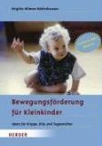  - Kleinkinder in ihrer Kreativität fördern: Ideen für Krippe, Kita und Tagesmütter