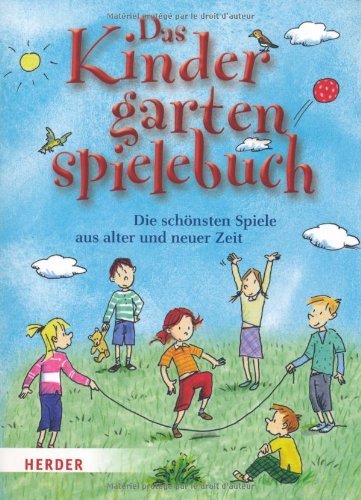  - Das Kindergartenspielebuch: Die schönsten Spiele aus alter und neuer Zeit