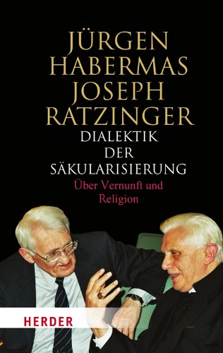  - Dialektik der Säkulaisierung: Über Vernunft und Religion