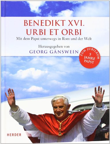  - Benedikt XVI. - Urbi et Orbi: Mit dem Papst unterwegs in Rom und der Welt