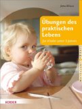  - Spielen mit Kindern unter 3: Aktionstabletts, Versteckdosen und weitere Spiel- und Materialanregungen