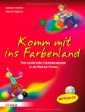  - Klangfarben & Farbtöne: Farben mit allen Sinnen erleben - mit Liedern, Spielen, Klanggeschichten und Gestaltungsideen