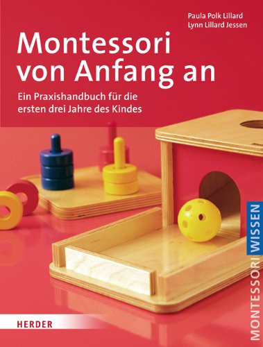  - Montessori von Anfang an: Ein Praxishandbuch für die ersten drei Jahre des Kindes