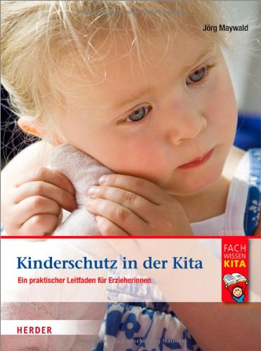  - Kinderschutz in der Kita: Ein praktischer Leitfaden für Erzieherinnen und Erzieher