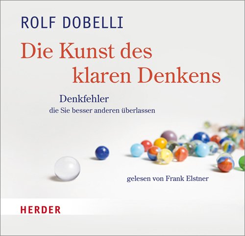  - Die Kunst des klaren Denkens: Denkfehler, die Sie besser anderen überlassen - gelesen von Frank Elstner