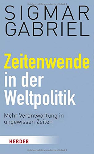 Gabriel, Sigmar - Zeitenwende in der Weltpolitik: Mehr Verantwortung in ungewissen Zeiten