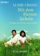 Zhi-Chang, Li - Mit dem Herzen lächeln: 100 Wege, um 100 Jahre alt zu werden