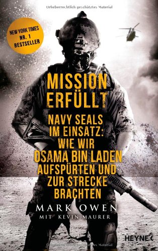 Owen, Mark - Mission erfüllt: Navy Seals im Einsatz: Wie wir Osama bin Laden aufspürten und zur Strecke brachten