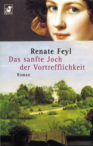  - Das sanfte Joch der Vortrefflichkeit: Roman