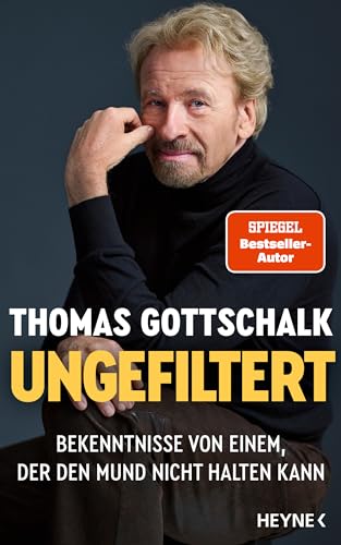 Gottschalk, Thomas - Ungefiltert - Bekenntnisse von einem, der den Mund nicht halten kann