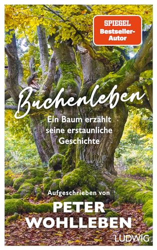 Wohlleben, Peter, Greune, Mascha - Buchenleben: Ein Baum erzählt seine erstaunliche Geschichte