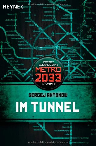  - Im Tunnel: Metro 2033-Universum-Roman