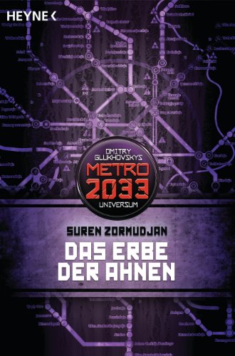  - Das Erbe der Ahnen: Metro 2033-Universum-Roman