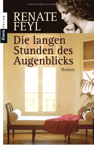  - Die langen Stunden des Augenblicks: Roman