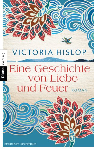  - Eine Geschichte von Liebe und Feuer: Roman