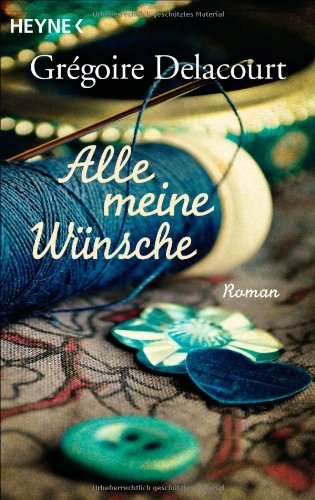  - Alle meine Wünsche: Roman