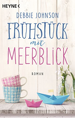  - Frühstück mit Meerblick: Roman