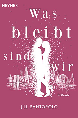  - Was bleibt, sind wir: Roman