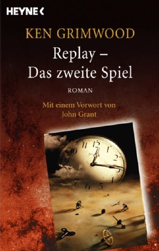  - Replay - Das zweite Spiel: Roman - Mit einem Vorwort von Terry Bisson