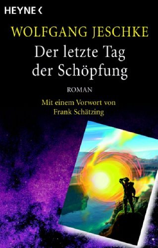  - Der letzte Tag der Schöpfung: Roman - Mit einem Vorwort von Frank Schätzing - (Meisterwerke der Science Fiction)