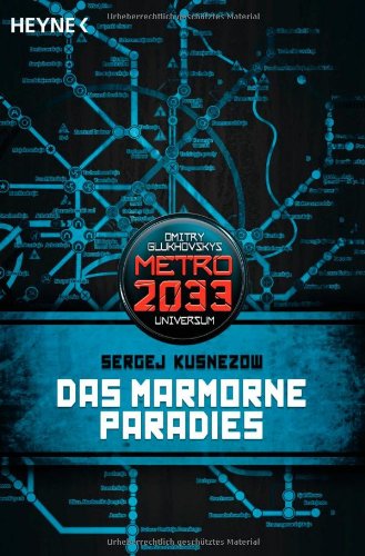  - Das Marmorne Paradies: METRO 2033-Universum-Roman