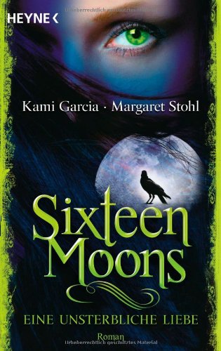  - Sixteen Moons - Eine unsterbliche Liebe: Roman