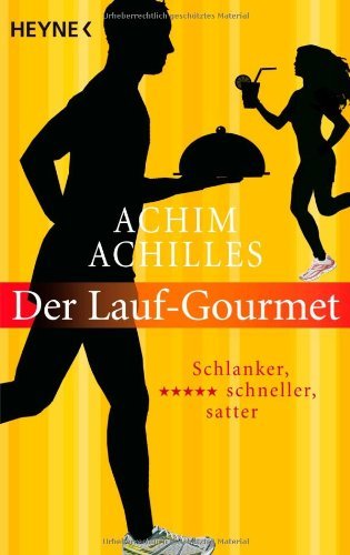  - Der Lauf-Gourmet: Schlanker, schneller, satter