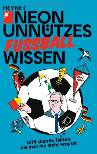  - Unnützes Wissen Fußball: 1374 skurrile Fakten, die man nie mehr vergisst