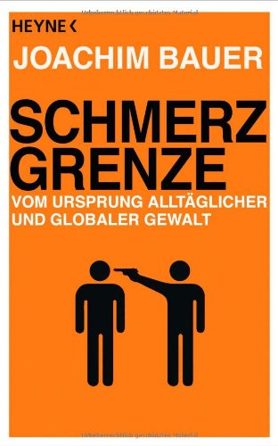  - Schmerzgrenze: Vom Ursprung alltäglicher und globaler Gewalt