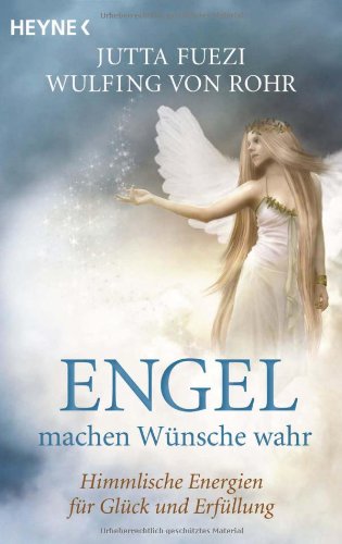  - Engel machen Wünsche wahr: Himmlische Energien für Glück und Erfüllung