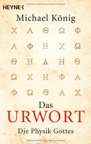  - Das Urwort: Die Physik Gottes