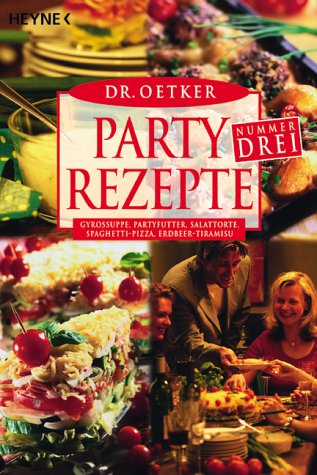  - Partyrezepte Nr. Drei: Gyrossuppe, Partyfutter, Salattorte, Spaghetti-Pizza, Erdbeer-Tiramisu