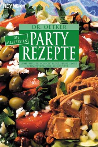  - Die allerbesten Partyrezepte: Lumpensuppe, Schichtsalat, Pfundstopf, Schnitzelpfanne, Salattorte