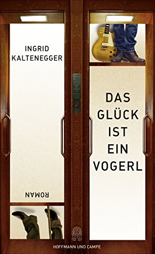 Kaltenegger, Ingrid - Das Glück ist ein Vogerl