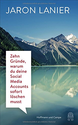 Lanier, Jaron - Zehn Gründe, warum du deine Social Media Accounts sofort löschen musst