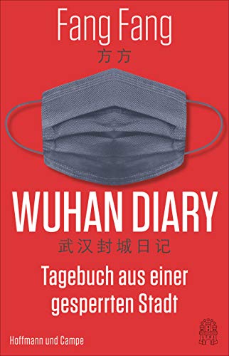 Fang Fang - Wuhan Diary: Tagebuch aus einer gesperrten Stadt