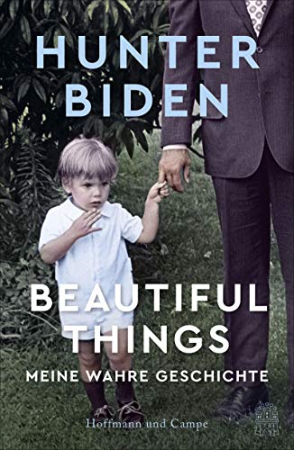 Biden, Hunter - Beautiful Things - Meine wahre Geschichte