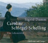 Damm , Sigrid - Das Leben des Friedrich Schiller: Eine Wanderung (Gelesen von Eva Garg)